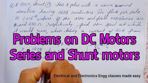 Problems on DC Motors, Series and shunt motors