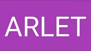 ARLET | Origin and Meaning - Names for Girls.