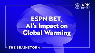 ESPN BET, AI's Impact on Global Warming | The Brainstorm EP 10