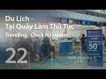 Bài 22: Du Lịch - Tại Quầy Làm Thủ Tục [ Travelling - At the Check In Counter]