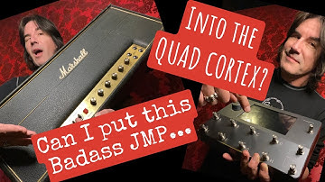 CAN I PUT THIS BADASS JMP 50... INTO THE QUAD CORTEX?