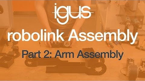 igus® robolink Assembly Part 2 - Arm Assembly