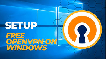 How to Setup Free OpenVPN on Windows 10 | 11