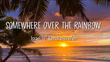 Israel 'IZ' Kamakawiwo'ole - Somewhere Over the Rainbow (Lyrics)