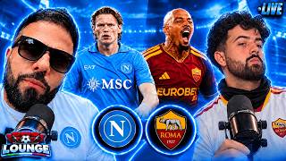 🚨NAPOLI vs ROMA LIVE! WHO WINS THIS BATTLE! 😱 | CALCIO LOUNGE