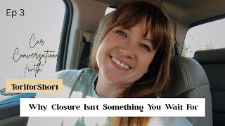 The Truth About Closure (And Why You’ll Never Get It From Them)