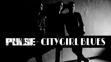 PULSE - CITYGIRL BLUES (Audio)