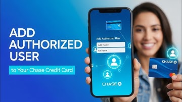 How to Add an Authorized User to Your Chase Credit Card (Step-by-Step)