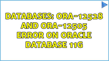 Databases: ORA-12528 and ORA-12505 error on Oracle database 11g