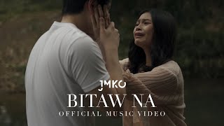 Bitaw Na - JMKO (Music Video)