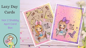 Lazy Day Cards | Not 2 Shabby April Card Box