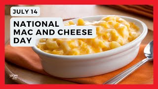 NATIONAL MAC AND CHEESE DAY | July 14