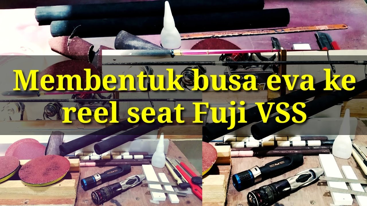 Membentuk busa eva ke reel seat fuji VSS