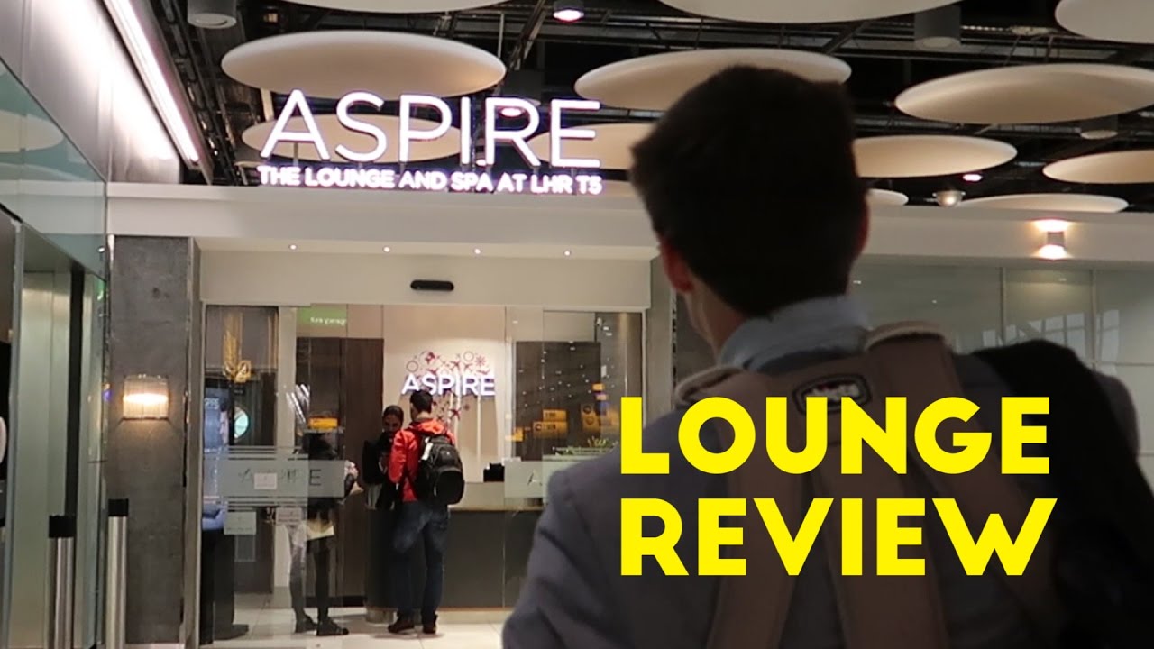 Lounge Review Aspire Lounge and Spa at London LHR T5 YouTube