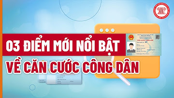 03 Điểm Mới Nổi Bật Về Căn Cước Công Dân Từ Năm 2023 | THƯ VIỆN PHÁP LUẬT