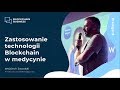 Blockchain Business Łódź #5 - Zastosowanie technologii Blockchain w medycynie