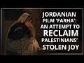 Jordanian film &#39;Farha&#39;: an attempt to reclaim Palestinians&#39; stolen joy