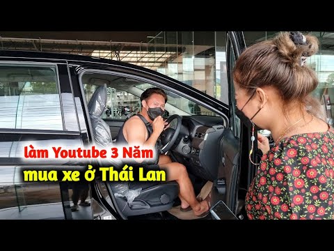 Chàng trai Việt Nam làm Youtube 3 Năm dành tiền mua xe hơi ở Thái Lan tặng Vợ Thái