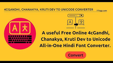 4cGandhi, Chanakya, Kruti Dev to Unicode Converter - Font Converter Hindi