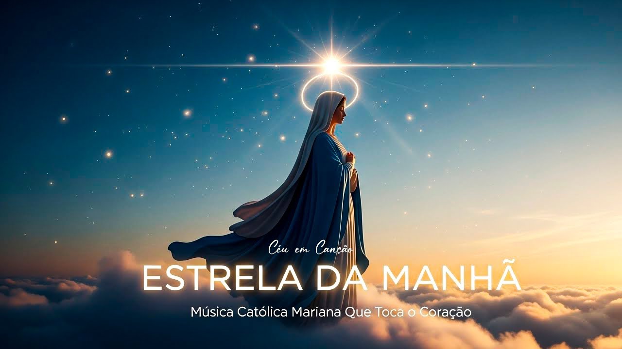 ESTRELA DA MANHÃ | Música Católica Mariana Que Toca o Coração