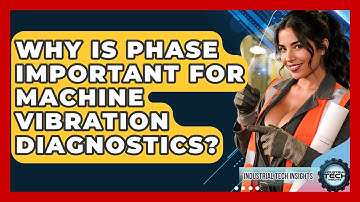 Why Is Phase Important For Machine Vibration Diagnostics? - Industrial Tech Insights