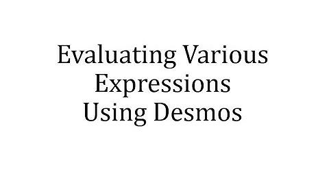 Evaluate Various Expressions Using Desmos