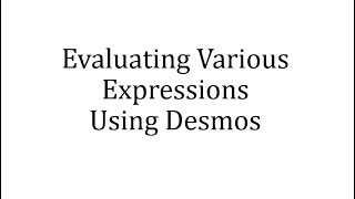 Evaluate Various Expressions Using Desmos