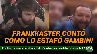 FRANKKASTER contó CÓMO lo ESTAFÓ GAMBINI y dijo que PENSÓ SUlClDARSE