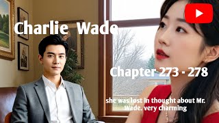 Charlie Wade, chapter 273-278 Therefore, Aoxue always regarded Charlie as her biggest idol....