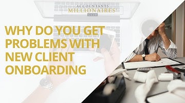 Why small accountancy firm owners like you have problems onboarding new clients.