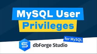 How to manage MySQL user privileges in MySQL Security Manager - dbForge Studio for MySQL