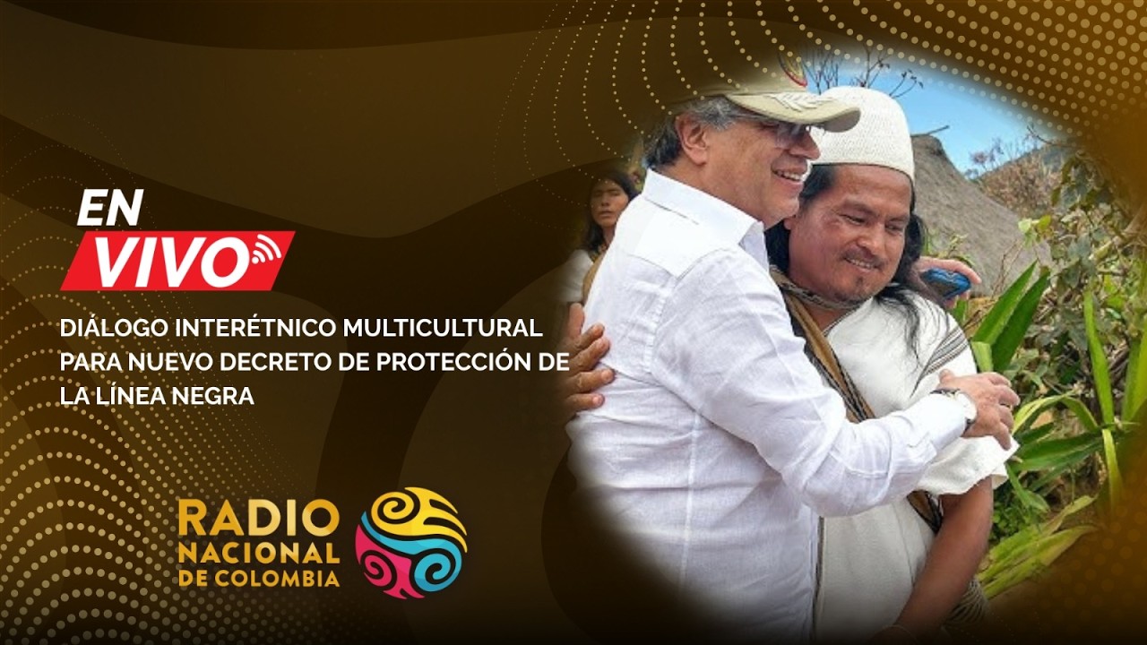 🇨🇴🏔️ EN VIVO | Diálogo interétnico multicultural para nuevo decreto de protección de la Línea Negra