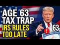 Age 63 Retirement Tax Trap IRS Rules Most Retirees Learn Too Late