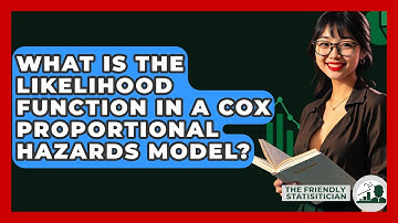 What Is The Likelihood Function In A Cox Proportional Hazards Model? - The Friendly Statistician