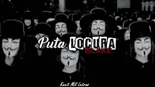 Video thumbnail of "Blake - Puta locura (Letra)"