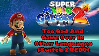 Super Mario Galaxy 2: Too Bad And Game Over In Other Languages (Switch 2 REDO)