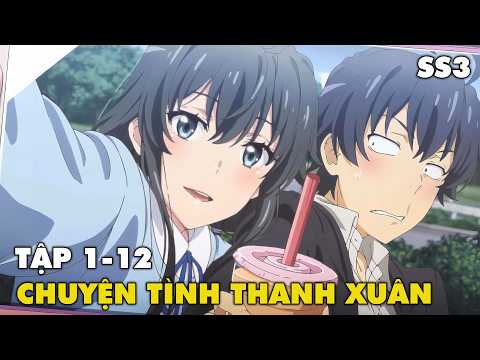 Video Tóm Tắt Anime Hay: Chuyện Tình Thanh Xuân Bi Hài Của... - youtube