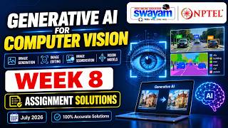 Generative AI for Computer Vision Week 8 Assignment Answers 2026 | NPTEL July 2026 | NPTEL