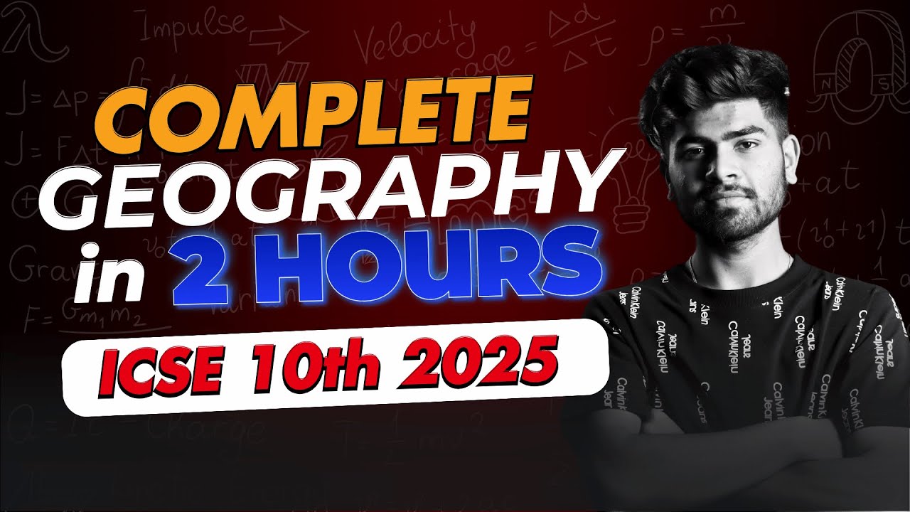 ICSE Geography in One Shot || Full Syllabus in Just 2 Hours || ICSE Class 10th 2025