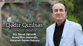 Qədir Qızılsəs - Haqsız dünya / Yeni 2023. Resimi