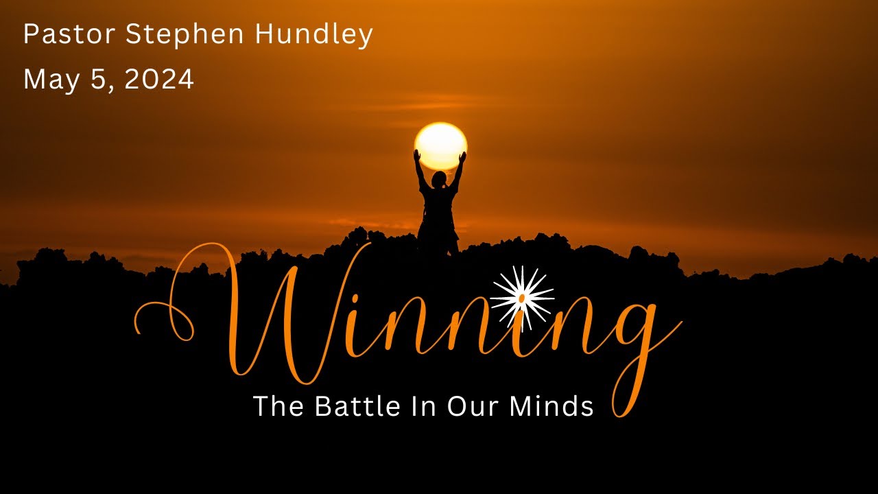 Winning the Battle in our Minds: Introduction - Stephen Hundley