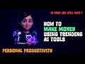 How to make money using trending AI - 26 July 2025 - Personal Productivity