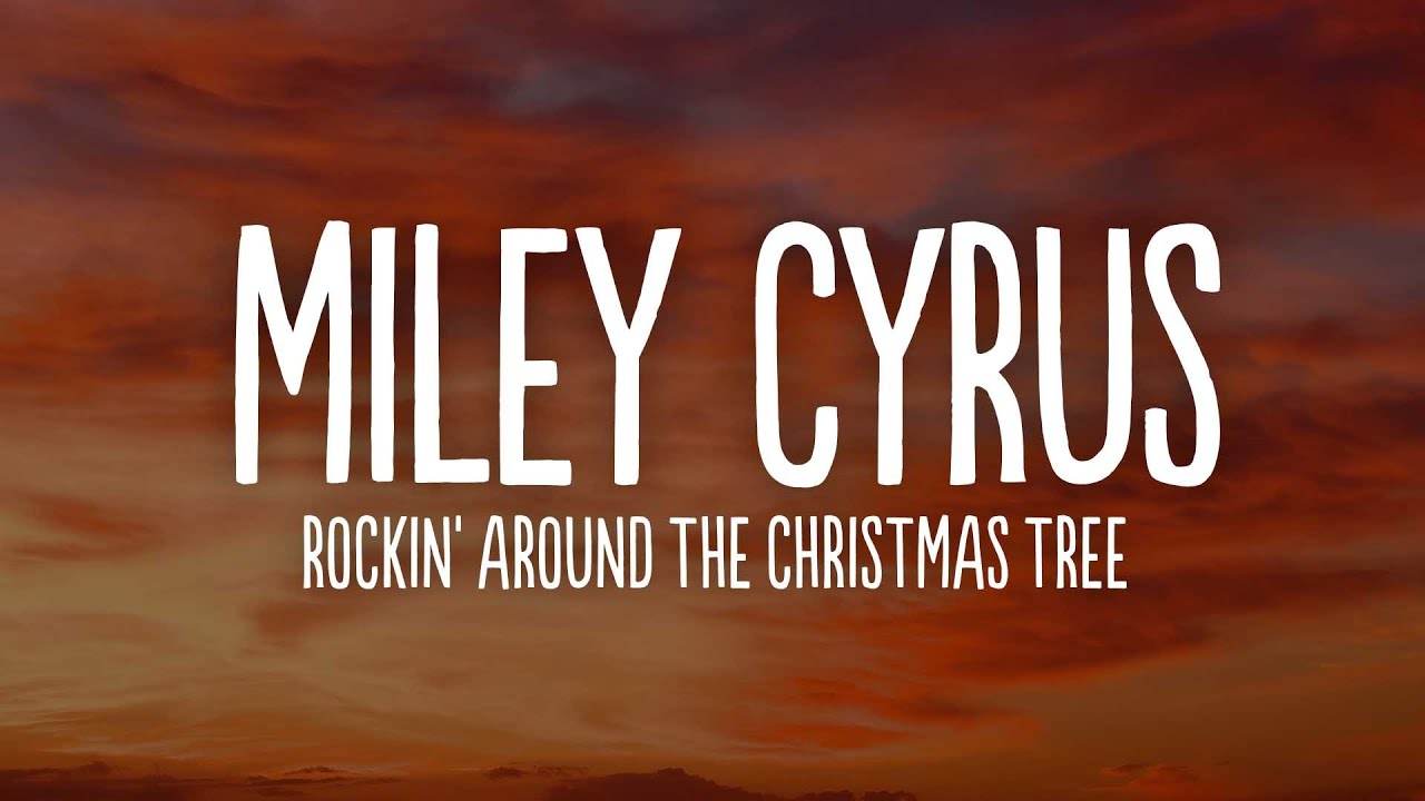 Miley Cyrus Rockin' Around The Christmas Tree (Lyrics) YouTube