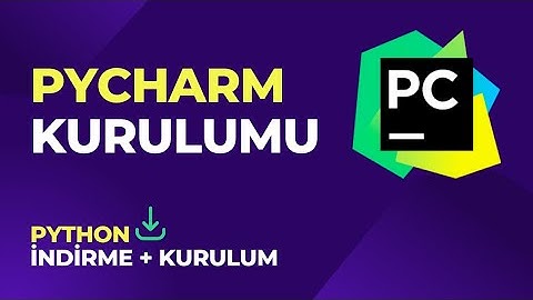 Pycharm Kurulumu Nasıl Yapılır? Python Nasıl İndirilir? Hızlı Kurulum