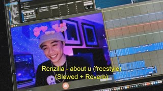 Renzilla - about u (freestyle) (Slowed + Reverb)