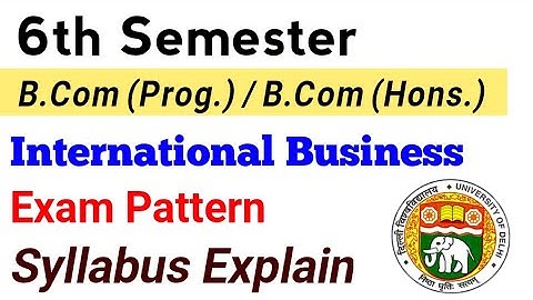 Du SOL Sixth Semester bcom Prog,bcom (Hons), International Business Exam Pattern & Syllabus Explain