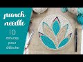 DIY Punch Needle - 10 astuces pour débuter en Punch Needle et broder avec une aiguille magique