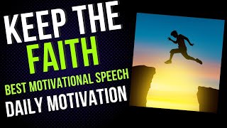 Keep The Faith - Best Motivational Speech