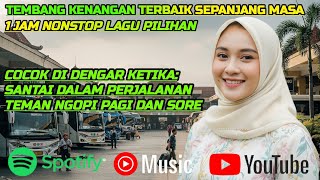 TEMBANG KENANGAN TERBAIK SEPANJANG MASA • 1 JAM NONSTOP LAGU LAWAS • COCOK UNTUK MENEMANI HARI