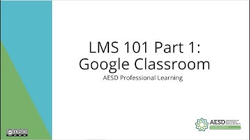 AESD LMS 101: Google Classroom Part 1